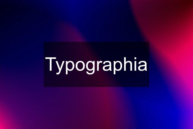 Typographia