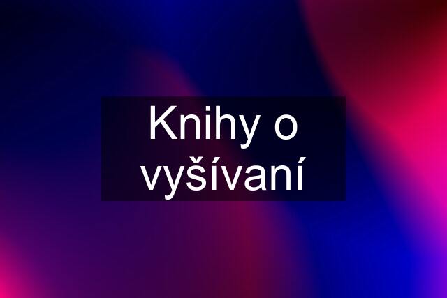 Knihy o vyšívaní