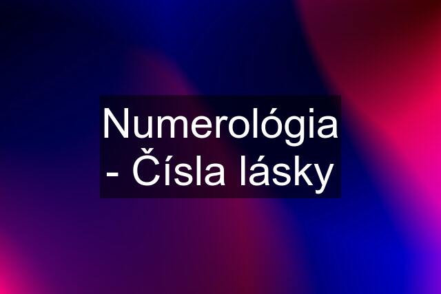 Numerológia - Čísla lásky