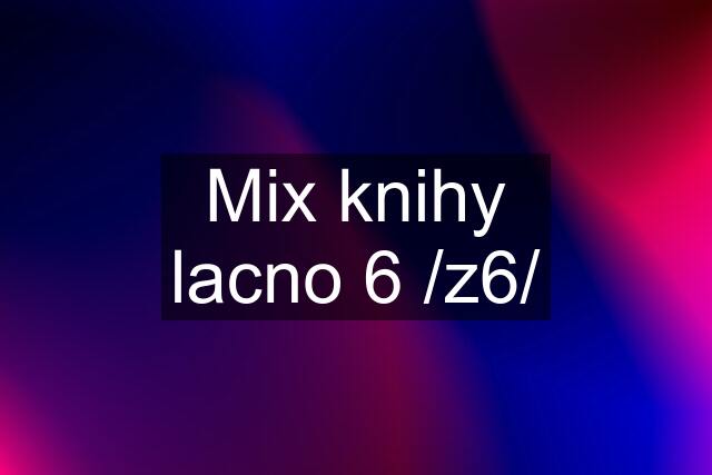 Mix knihy lacno 6 /z6/