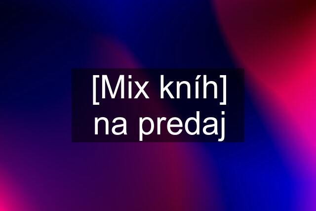 [Mix kníh] na predaj