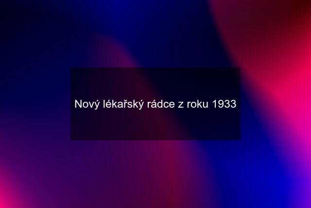 Nový lékařský rádce z roku 1933