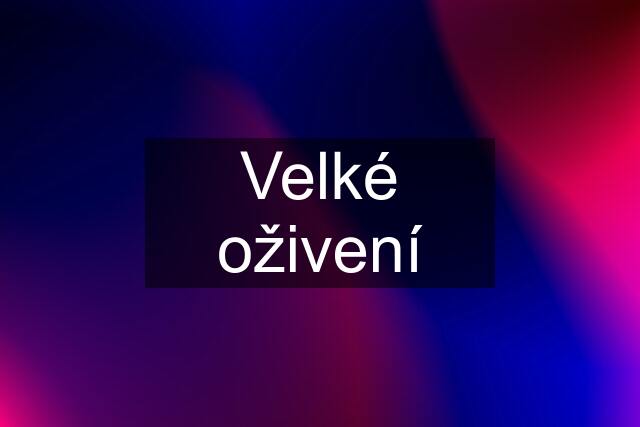 Velké oživení