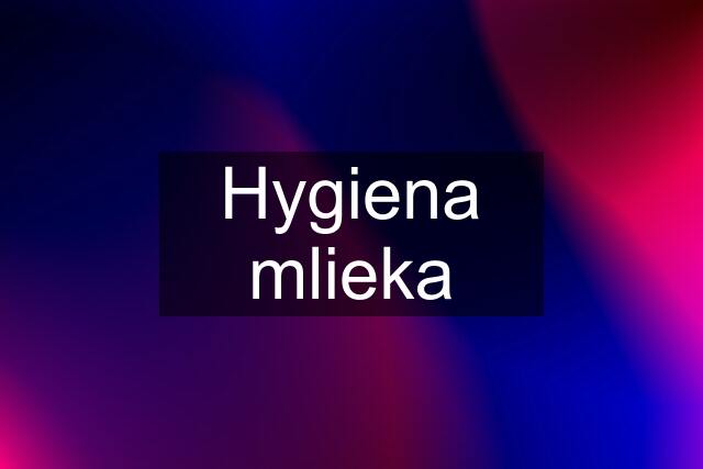 Hygiena mlieka