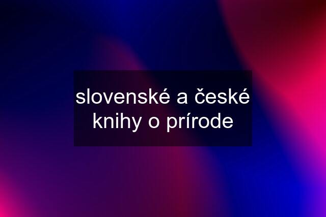 slovenské a české knihy o prírode