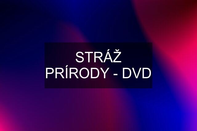 STRÁŽ PRÍRODY - DVD