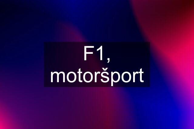 F1, motoršport