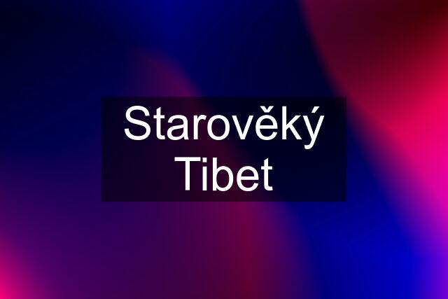 Starověký Tibet