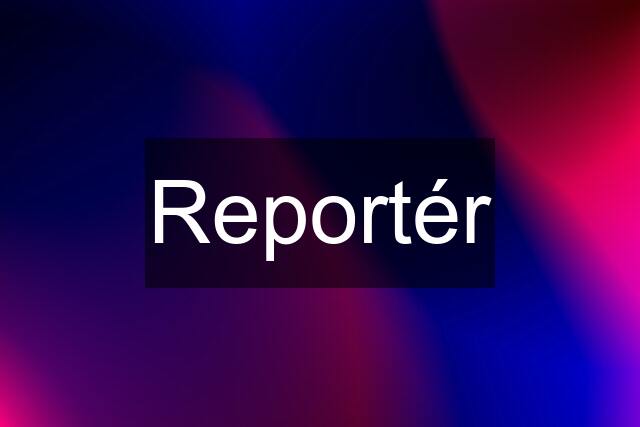 Reportér