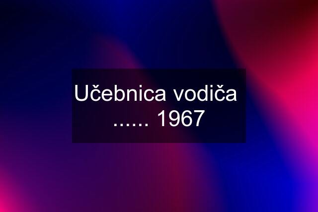 Učebnica vodiča  ...... 1967