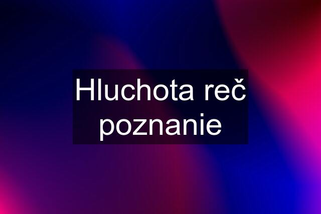 Hluchota reč poznanie