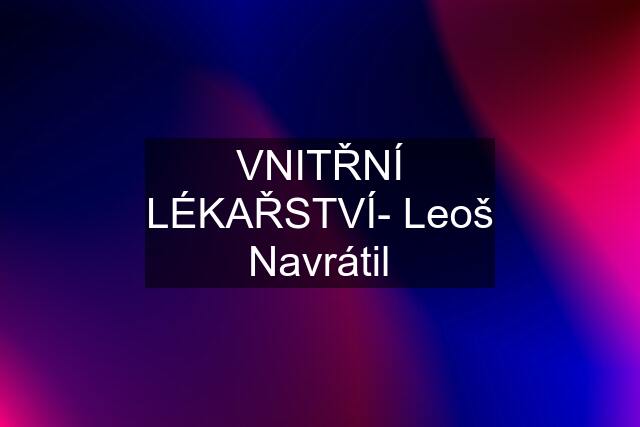 VNITŘNÍ LÉKAŘSTVÍ- Leoš Navrátil