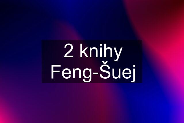 2 knihy Feng-Šuej