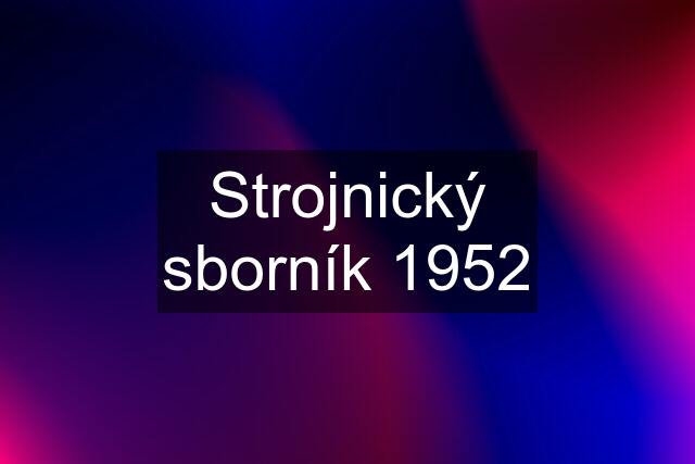 Strojnický sborník 1952