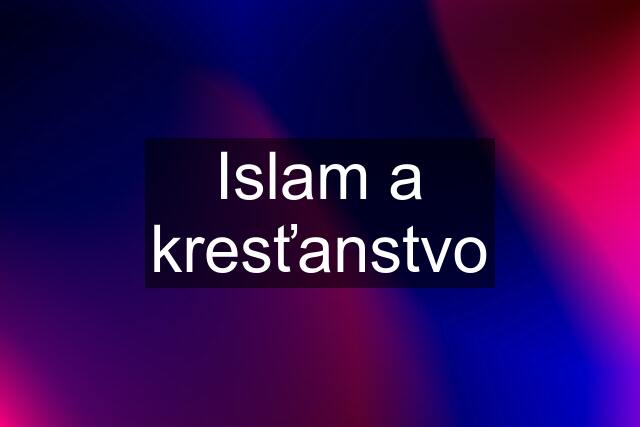 Islam a kresťanstvo