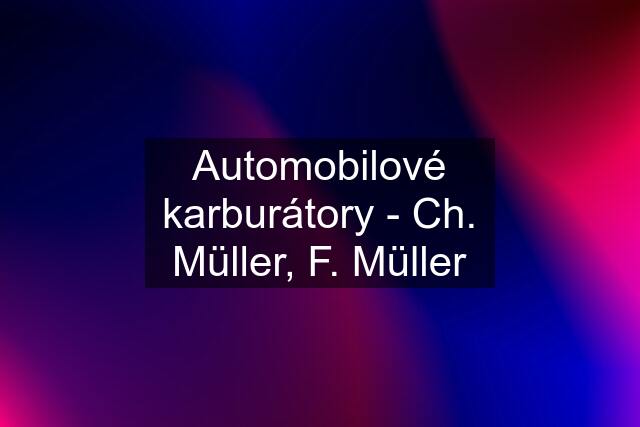 Automobilové karburátory - Ch. Müller, F. Müller