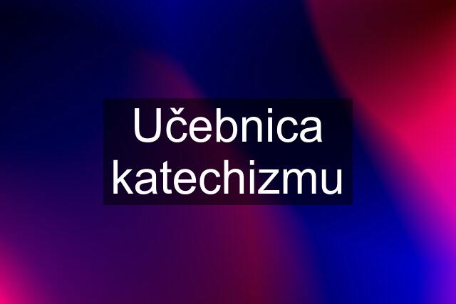 Učebnica katechizmu