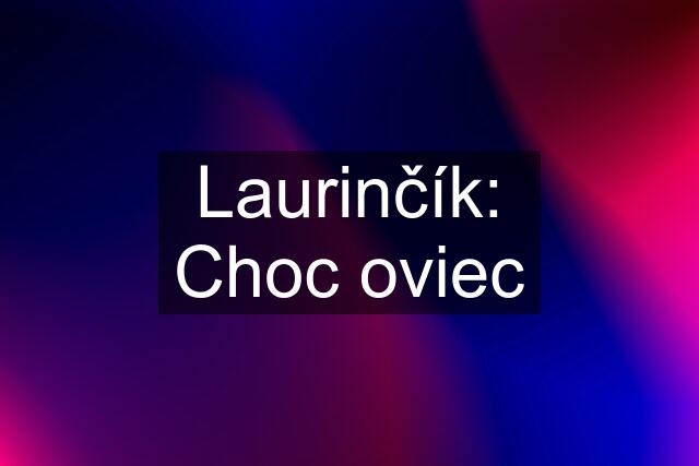 Laurinčík: Choc oviec