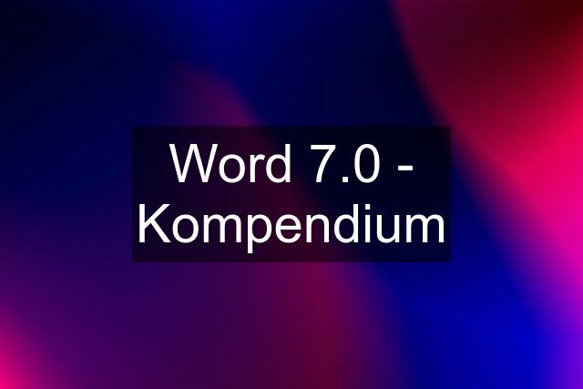 Word 7.0 - Kompendium