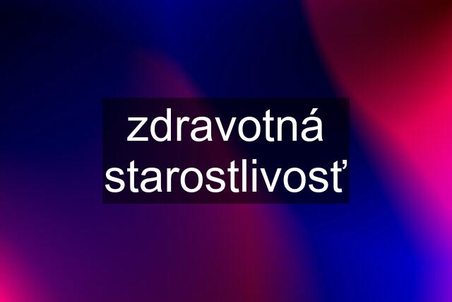 zdravotná starostlivosť