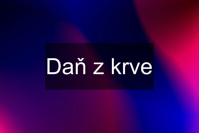 Daň z krve