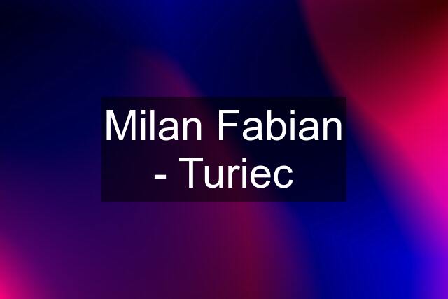 Milan Fabian - Turiec