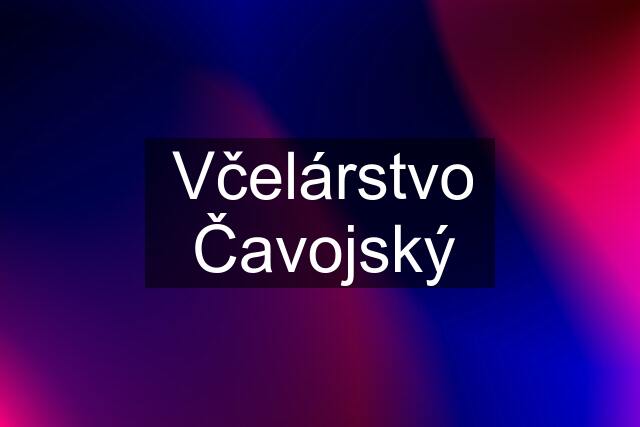 Včelárstvo Čavojský