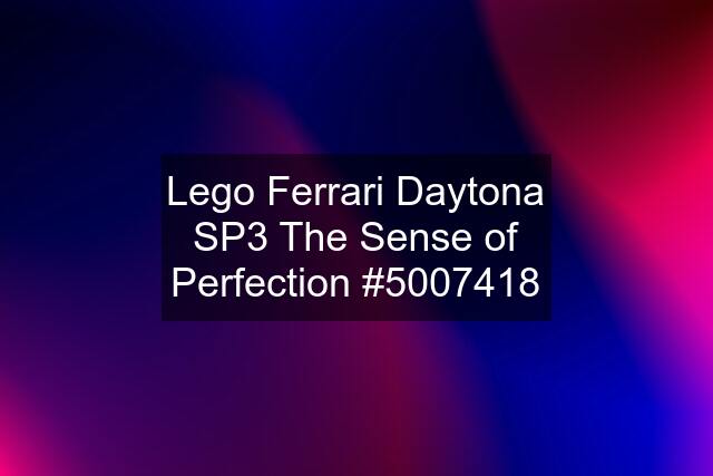Lego Ferrari Daytona SP3 The Sense of Perfection #5007418