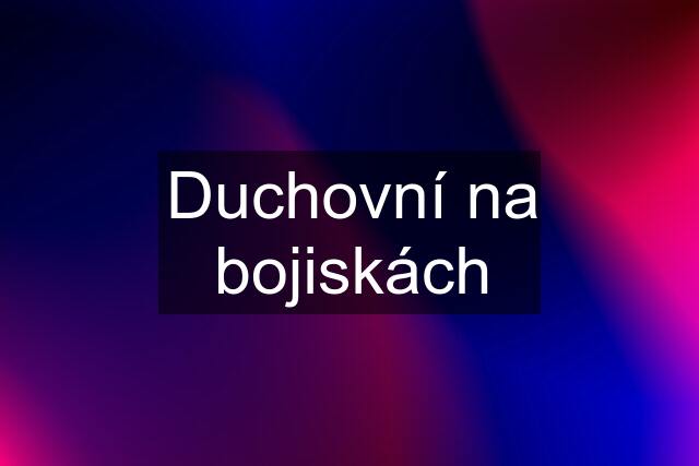 Duchovní na bojiskách