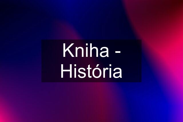 Kniha - História