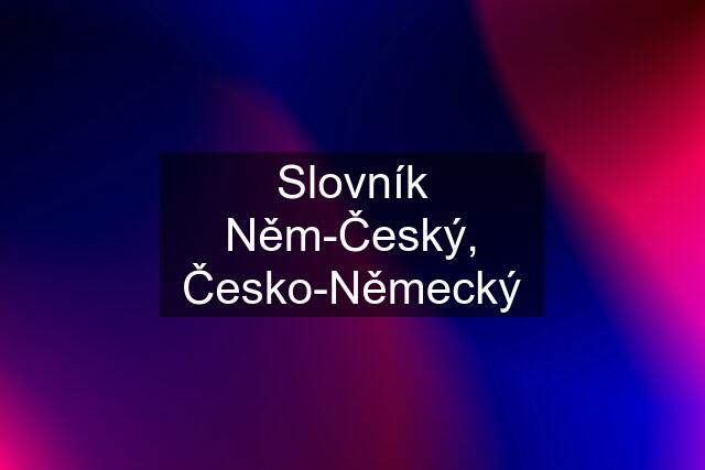 Slovník Něm-Český, Česko-Německý