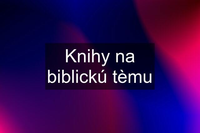 Knihy na biblickú tèmu