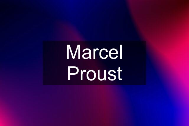 Marcel Proust