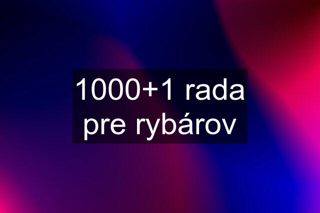 1000+1 rada pre rybárov