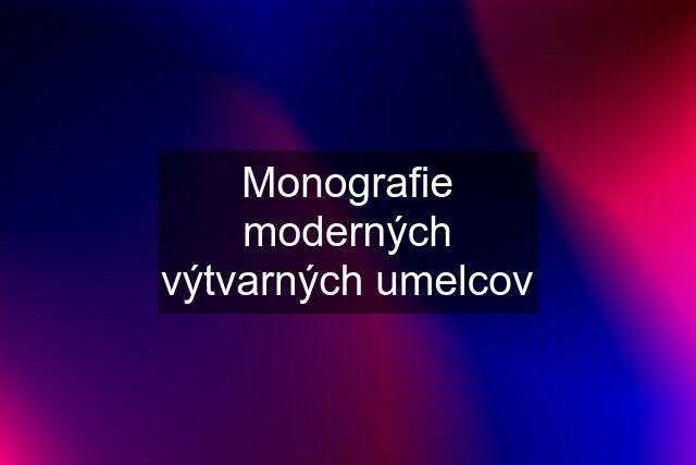 Monografie moderných výtvarných umelcov