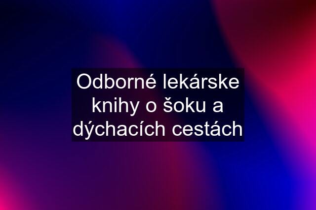 Odborné lekárske knihy o šoku a dýchacích cestách