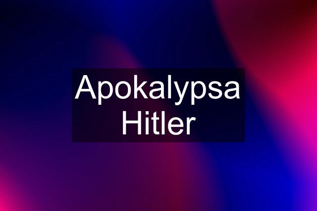 Apokalypsa Hitler