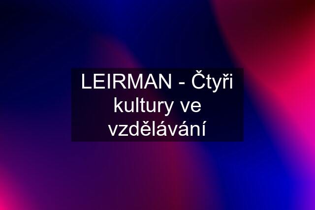 LEIRMAN - Čtyři kultury ve vzdělávání