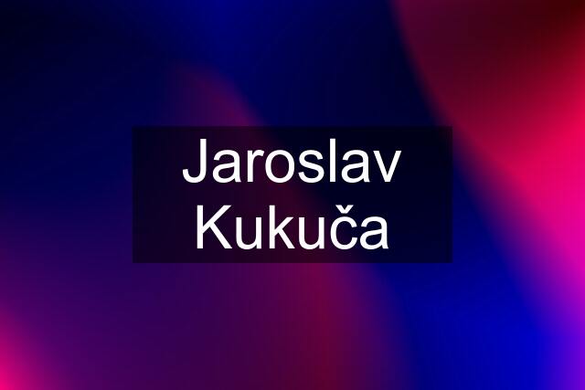 Jaroslav Kukuča