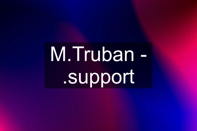 M.Truban - .support