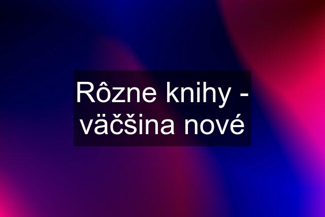 Rôzne knihy - väčšina nové