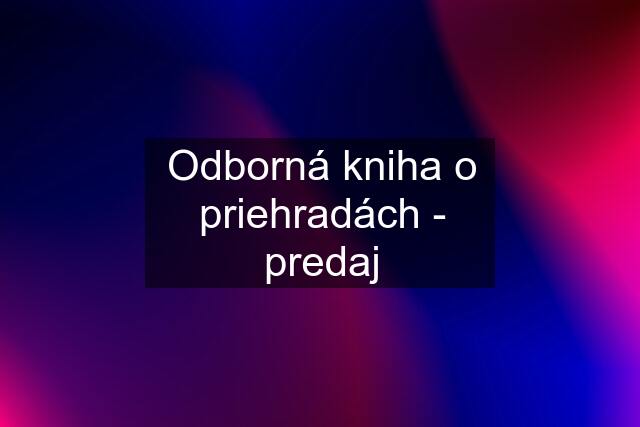 Odborná kniha o priehradách - predaj