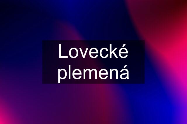 Lovecké plemená