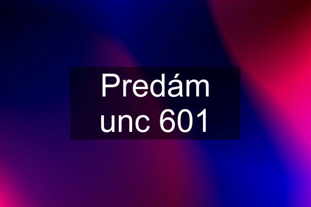 Predám unc 601