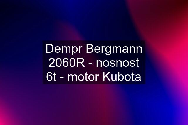Dempr Bergmann 2060R - nosnost 6t - motor Kubota
