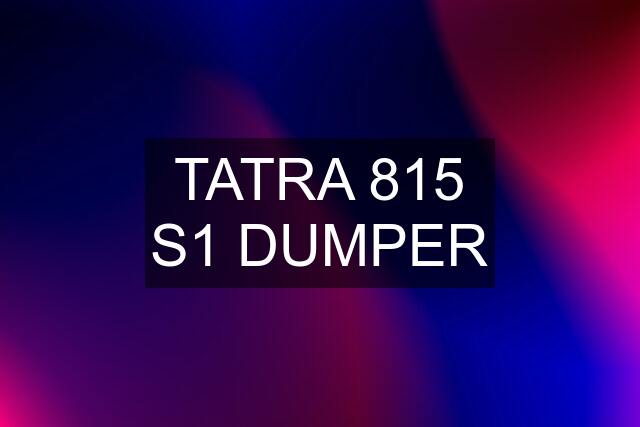 TATRA 815 S1 DUMPER