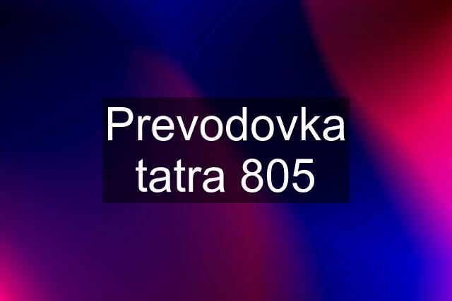 Prevodovka tatra 805