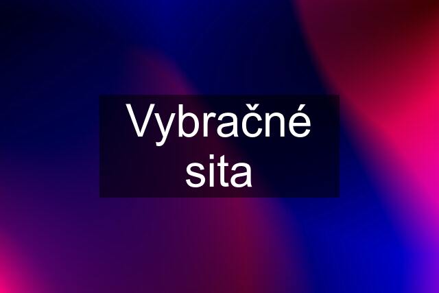 Vybračné sita