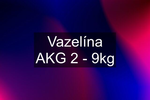 Vazelína AKG 2 - 9kg