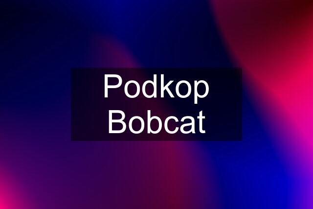 Podkop Bobcat